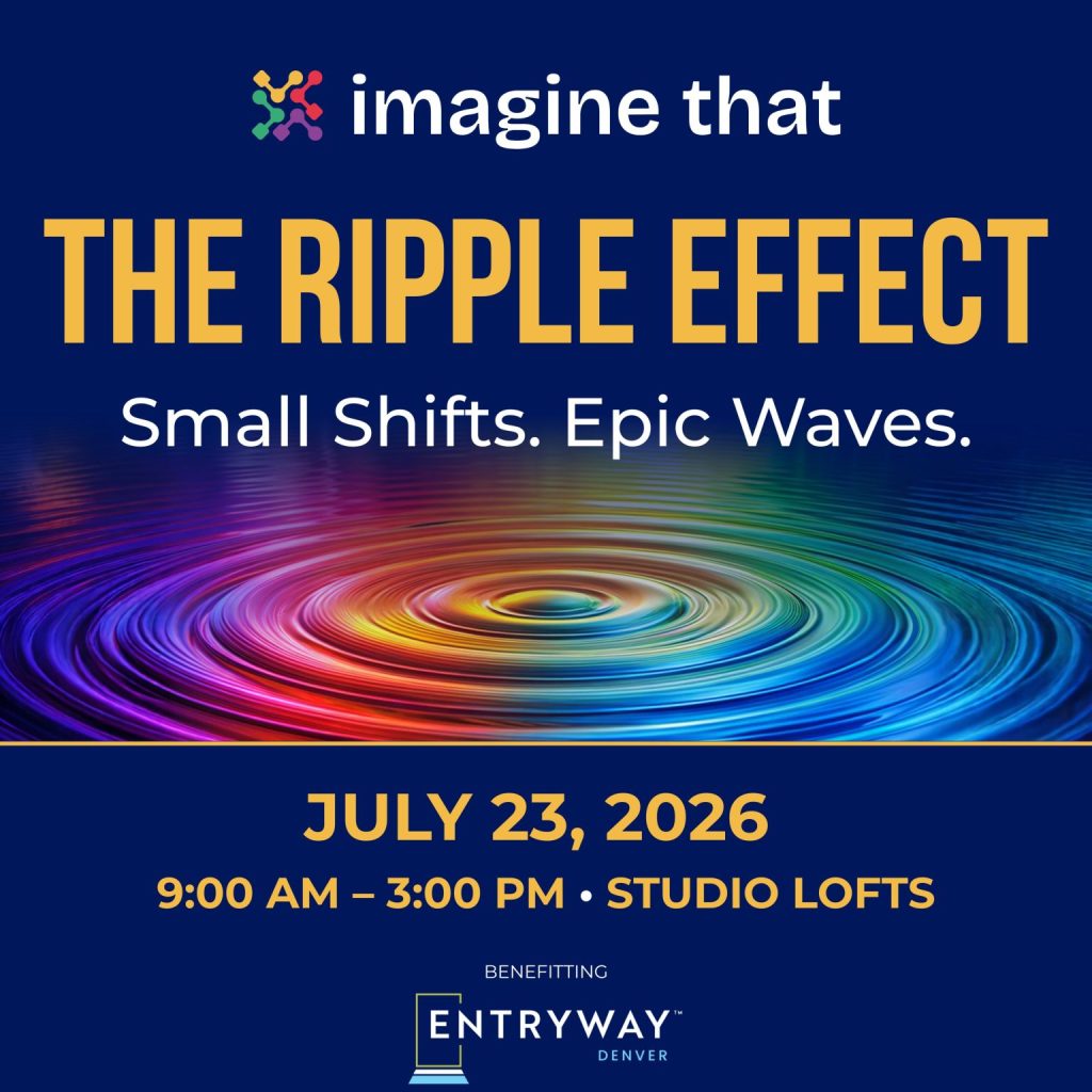 Entryway Denver presents Imagine That: The Ripple Effect