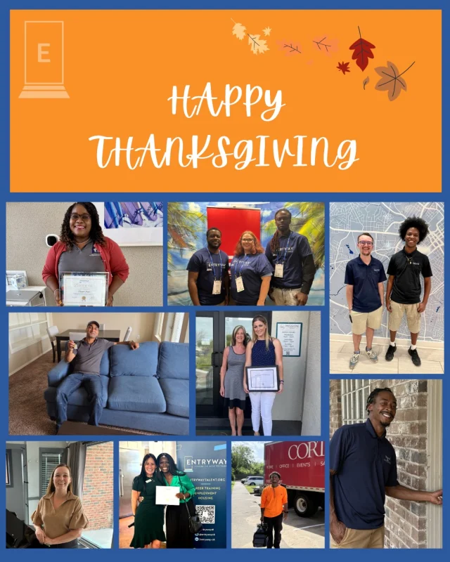 This Thanksgiving, we’re reflecting with deep gratitude for our community, supporters, partners, and friends like you who make our mission possible.

Because of your belief in second chances, families who once faced homelessness are now building stable futures filled with hope and opportunity. Thank you for being part of this life-changing work!

From all of us at Entryway, we wish you and your loved ones a joyful and peaceful Thanksgiving.