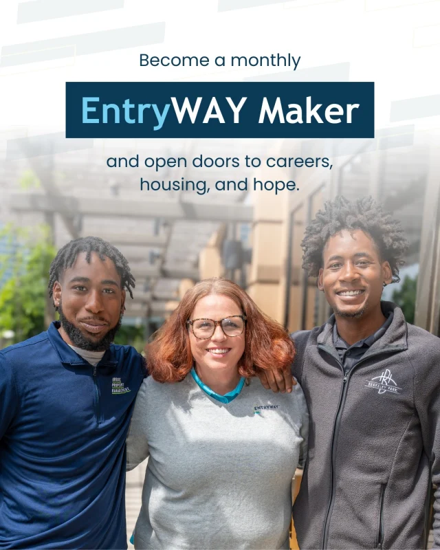 Every new career begins with an opportunity.
Every stable home begins with a first step.
And every step forward is made possible by people who choose to show up month after month. People like you!

Today, we're excited to introduce our monthly giving community: EntryWAY Makers.
As an EntryWAY Maker, even $11/month provides the steady support that helps individuals and families build careers, achieve housing stability, and create brighter futures.

Become an EntryWAY Maker and help create opportunity every month.
👉🏽 The link to join is in our bio!

#EntryWAYMakers #MonthlyGiving #OpenDoors #HousingStability #WorkforceDevelopment